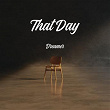 That Day | Dreamer