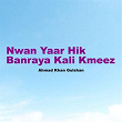 Nwan Yaar Hik Banraya Kali Kmeez | Ahmad Khan Gulshan