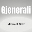 Gjenerali | Mehmet Ceka