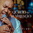 Quarto da Humilhação | Gerson Rufino