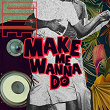 Make Me Wanna Do | Manaky