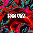 Too Hot For You | Soslo, Double Zulu