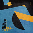 Miles Deep | Kaspahauser