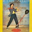 Michel Fugain (Les Sud-Américaines, Joe Dis-moi C'que T'en Penses,) | Michel Fugain