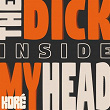 The Dick Inside My Head | Koré