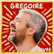 Vivre | Grégoire