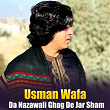 Da Nazawali Ghag De Jar Sham | Usman Wafa