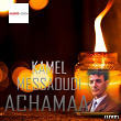 Achamaa (Live) | Kamel Messaoudi