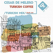 Turkish Coffee (Turkish Mix) | Cesar De Melero