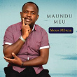 MAUNDU MEU | Moses Mbwau