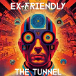 The Tunnel | Ex-friendly