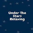 Under The Stars Relaxing | Relaxing Music