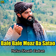 Bale Bale Moaz Ba Satao | Hafiaz Shoaib Zadran