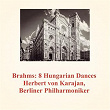 Brahms: 8 Hungarian Dances | Herbert Von Karajan, L'orchestre Philharmonique De Berlin