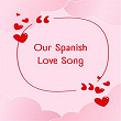 Our Spanish Love Song | Relaxing Music