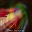 18 Jazz Night Serenade | Relaxing Piano Music Consort