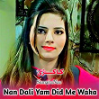 Nan Dali Yam Did Me Waka | Sumaira Naz