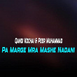 Pa Marge Mra Mashe Nadani | Qandi Kochai, Peer Muhammad