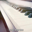 15 Jazz Night Love | Studying Piano Music