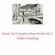 Ravel: The Complete Piano Works, Vol. 2 | Walter Gieseking