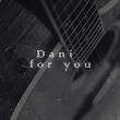 For you | Dani