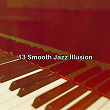 13 Smooth Jazz Illusion | Studying Piano Music