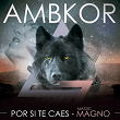 Por Si Te Caes (feat. Magic Magno) | Ambkor