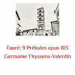 Fauré: 9 Préludes Opus 103 | Germaine Thyssens-valentin