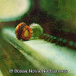 19 Bossa Nova Nocturnes | Relaxing Piano