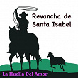 La Huella Del Amor | Revancha De Santa Isabel