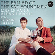 The Ballad of the Sad Young Men | Sylvain Rifflet, Alban Darche, Loïs Le Van