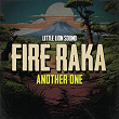 Another One | Fire Raka, Kaka, Little Lion Sound