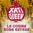 Xati Queen | La Cosina, Roba Estesa