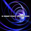 10 Vibrant Vitality Wellness Waves | Ibiza Dj Rockerz