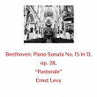 Beethoven: Piano Sonata No. 15 in D, Op. 28, "pastorale" | Ernst Levy