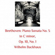 Beethoven: Piano Sonata No. 5 in C Minor, Op. 10, No. 1 | Wilhelm Backhaus