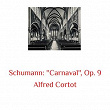 Schumann: ''carnaval'', Op. 9 | Alfred Cortot