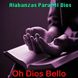 Oh Dios Bello | Alabanzas Para Mi Dios