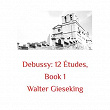 Debussy: 12 Études, Book 1 | Walter Gieseking