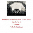 Beethoven: Piano Sonata No. 17 in D Minor, Op. 31, No. 2, 'Tempest' | Wilhelm Backhaus