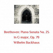 Beethoven: Piano Sonata No. 25 in G Major, Op. 79 | Wilhelm Backhaus