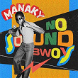No Sound Bwoy | Manaky