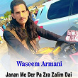 Janan Me Der Pa Zra Zalim Dai | Waseem Armani