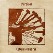Leben Ist Fabrik (2024 Version) | Parzival