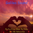 En La Cruz Diste Tu Vida Por Mi Adoración | Galilea Sound