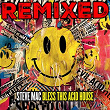 Bless This Acid House Remixed | Steve Mac