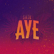 Aye | Saïk