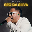 This Is Pure Geo Da Silva | Geo Da Silva