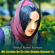 Ma Zaralea Da So Zala Khapla Qasmat Ta | Abdul Nafee Noman