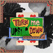 Turn Me Upside Down | Manaky